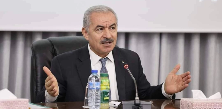 Shtayyeh calls on the world to intervene to provide protection for our people